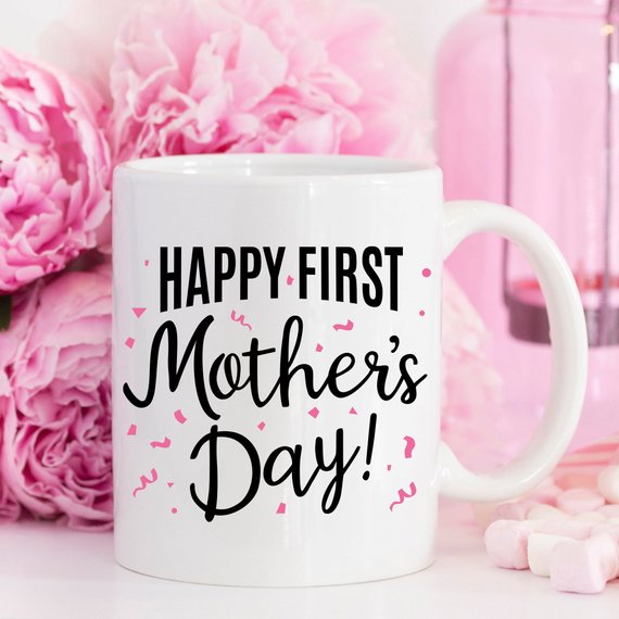 Happy First Mother’s Day - Mother's Day Gift